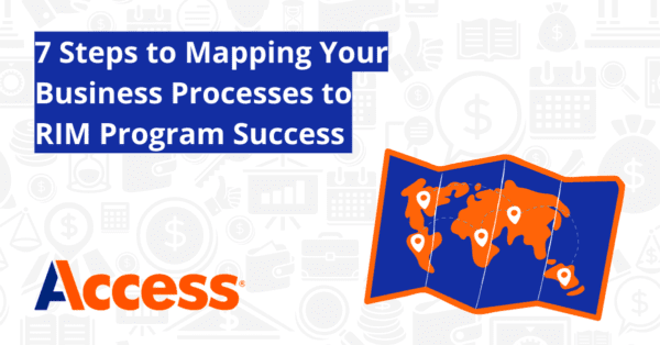 7 Steps to Mapping Your Business Processes to RIM Program Success